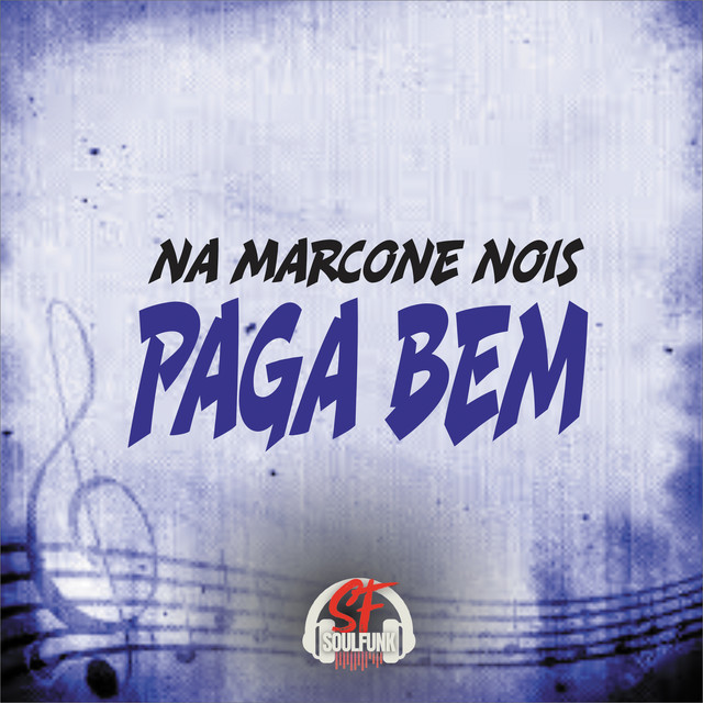  – Na Marcone Nóis Paga Bem