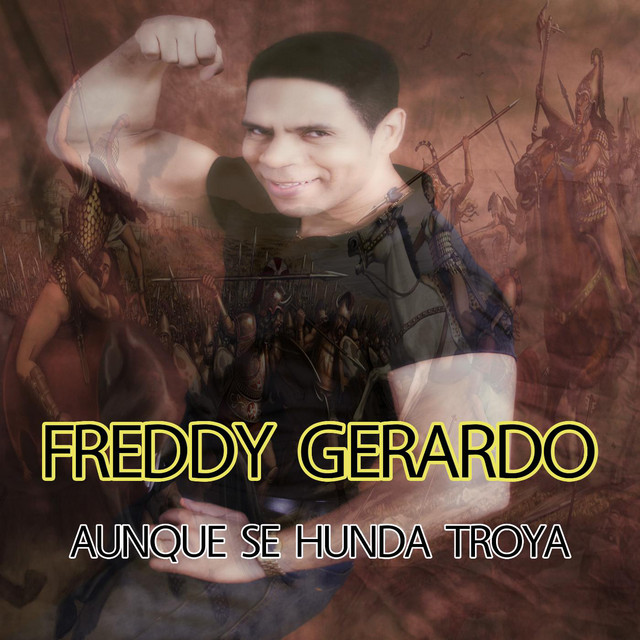 Aunque Se Hunda Troya by Freddy Gerardo