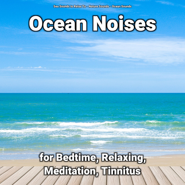 Ocean Noises for Bedtime, Relaxing, Meditation, Tinnitus cover art