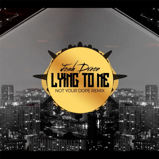 Lying to Me (Not Your Dope Remix)