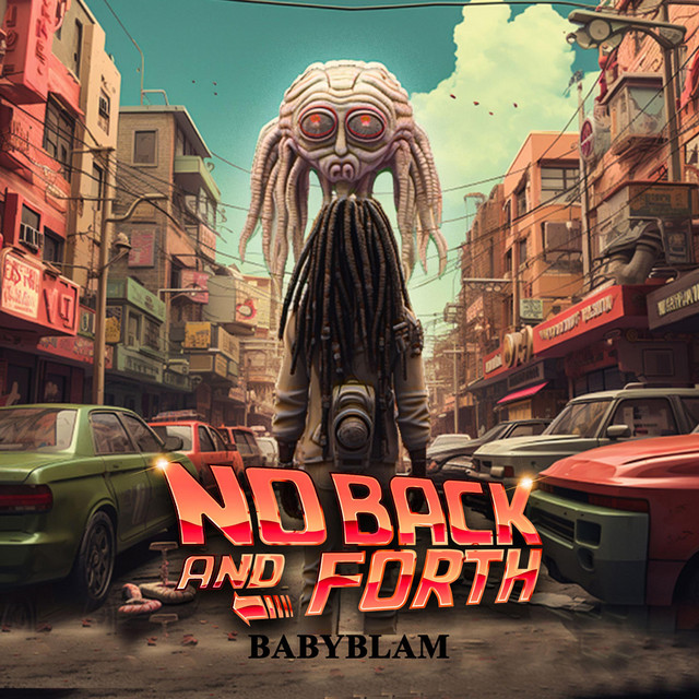 NO BACK AND FORTH - Single by BabyBlam | Spotify
