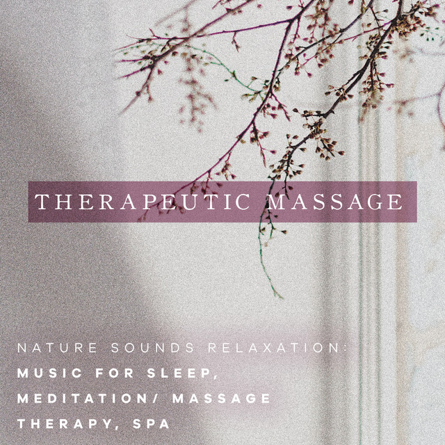 Therapeutic Massage - Album by Nature Sounds Relaxation: Music for ...
