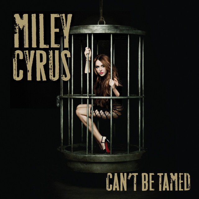 Can't Be Tamed - Single by Miley Cyrus | Spotify