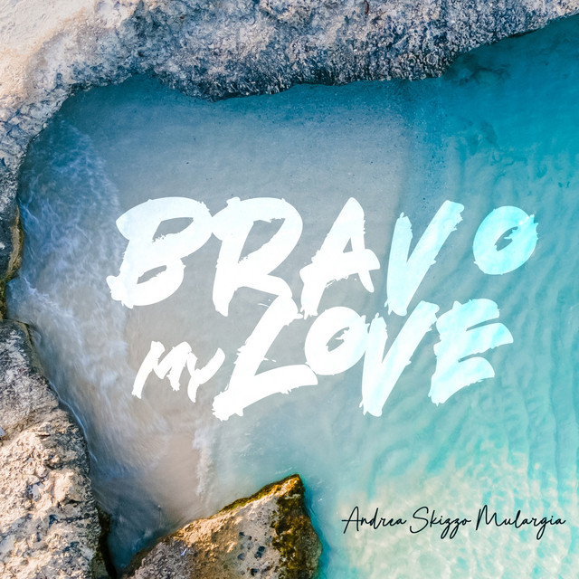 Bravo My Love - Single by Andrea Skizzo Mulargia | Spotify