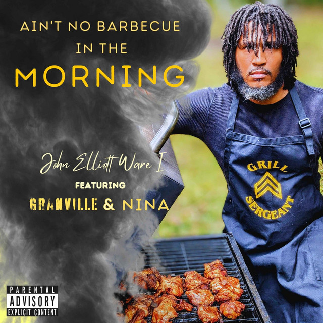 Ain't No Barbecue in the Morning - Single de John Elliott Ware I | Spotify