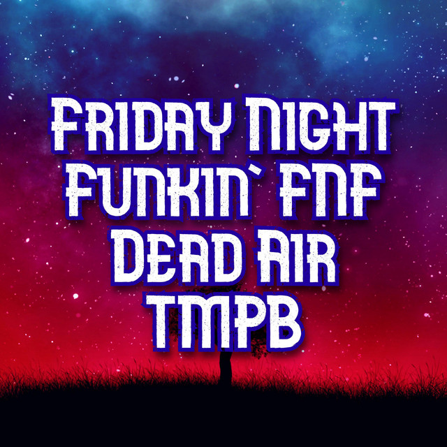 BPM and key for Friday Night Funkin' FNF Dead Air - TMPB by Ciro Mazz ...