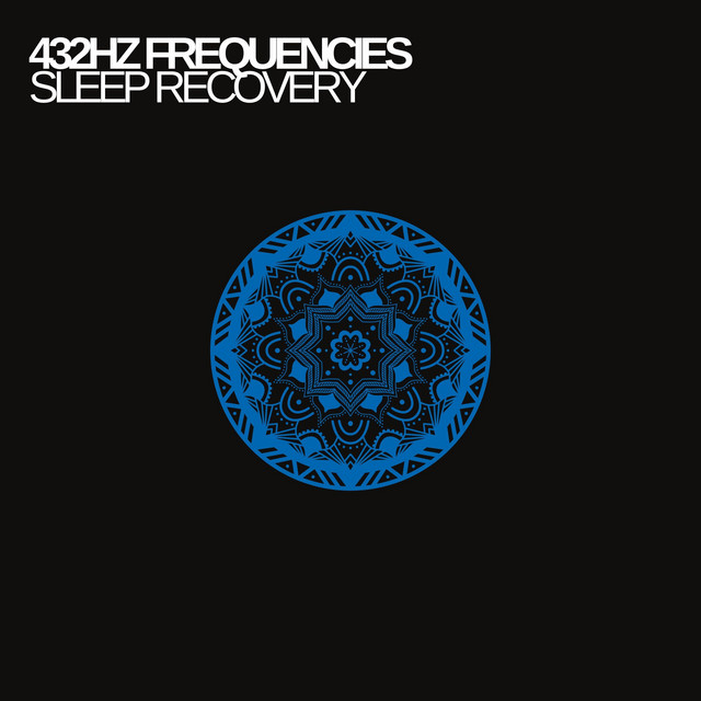 432 Hz Sleep Recovery Mode - Album by Earth Frequencies | Spotify
