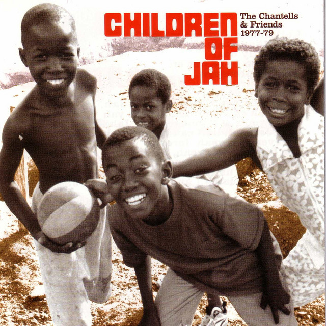 children of jah Chantel's.erol brown他 Children Of Jah 1977-1979 - Compilation by The Chantells & Friends