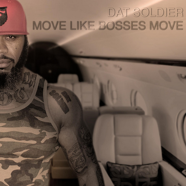 Move Like Bosses Move - Single by Dat Soldier | Spotify