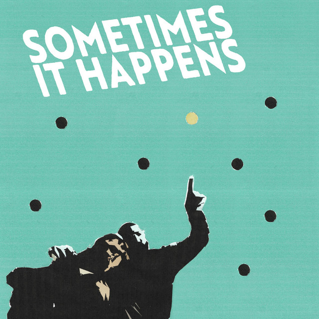 Sometimes it Happens