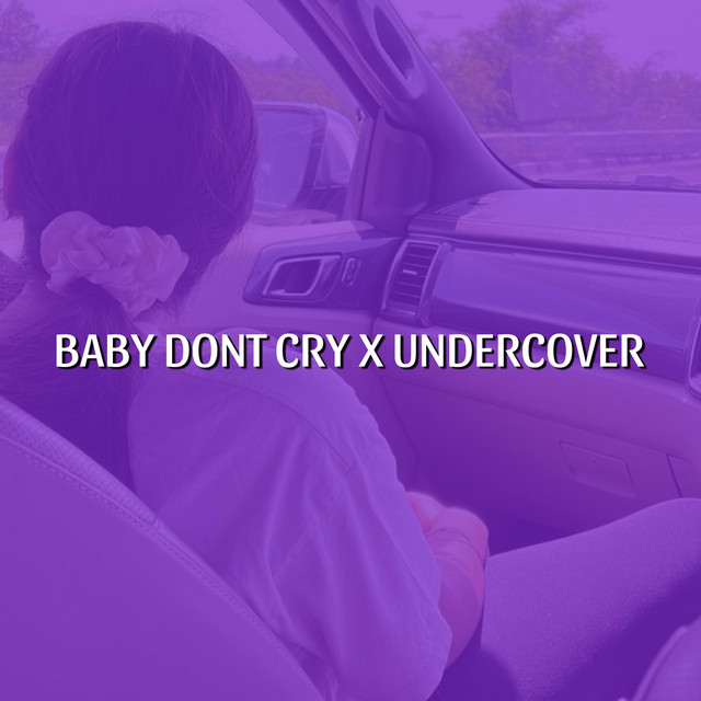 Baby Dont Cry X Undercover - song and lyrics by IAMJACK | Spotify