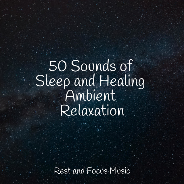 50 Sounds of Sleep and Healing Ambient Relaxation - Album by ...