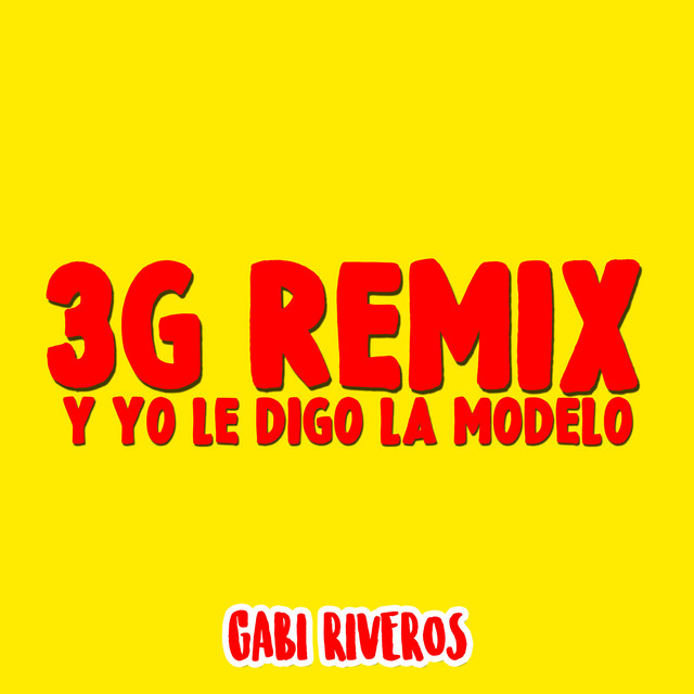 3G Remix (Y Yo Le Digo la Modelo)