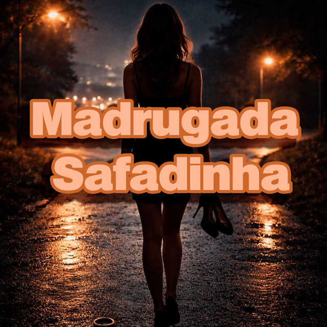 MADRUGADA SAFADINHA