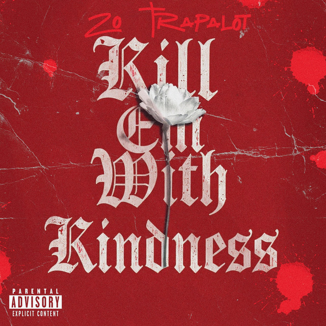 Kill Em with Kindness - Single by Zo Trapalot | Spotify