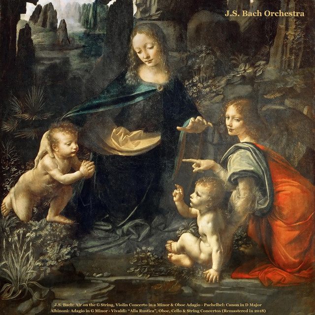 J.S. Bach: Air on the G String, Violin Concerto in a Minor & Oboe Adagio - Pachelbel: Canon in D Major - Albinoni: Adagio in G Minor - Vivaldi: “Alla Rustica”, Oboe, Cello & String Concertos by J.S. Bach Orchestra