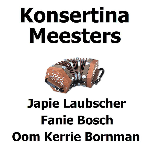 Konsertina Meesters (feat. Japie Laubscher, Fanie Bosch en Oom Kerrie Bornman) cover art