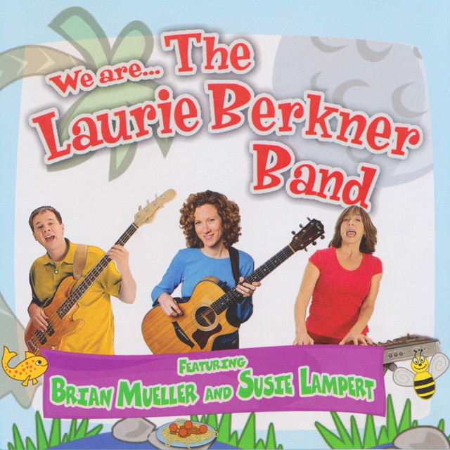 We are…The Laurie Berkner Band - Compilation by The Laurie Berkner Band ...