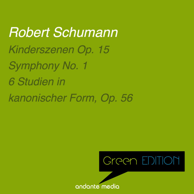 Green Edition - Schumann: Kinderszenen, Op. 15 & 6 Studien in kanonischer Form, Op. 56 cover art