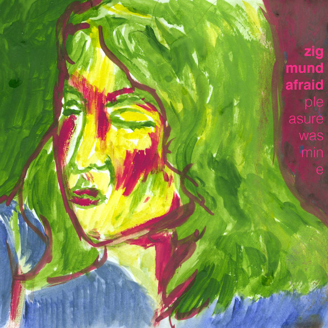 Обкладинка: Pleasure Was Mine — Zigmund Afraid
