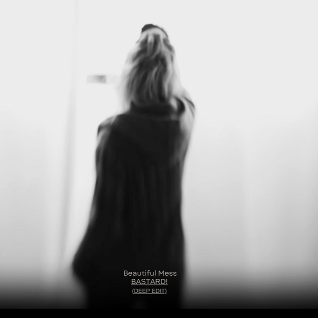 Beautiful Mess - Deep Edit