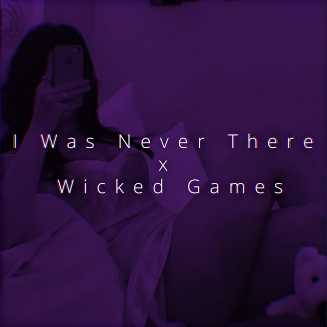I Was Never There x Wicked Games album image
