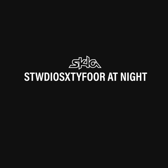 SKLA – STWDIOSXTYFOOR AT NIGHT - Extended
