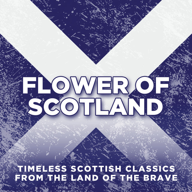 Flower Of Scotland: Timeless Classics from the Land of the Brave cover art