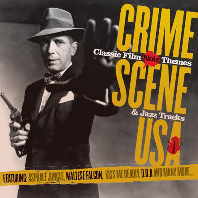 Crime Scene USA: Classic Film Noir Themes & Jazz Tracks cover art