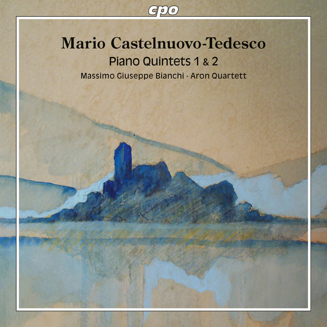 Castelnuovo-Tedesco: Piano Quintets Nos. 1 & 2 cover art