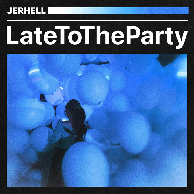 Late To The Party - Single by JERHELL | Spotify
