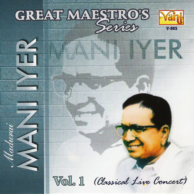 Great Maestros Series - Madurai Mani Iyer - Vol I