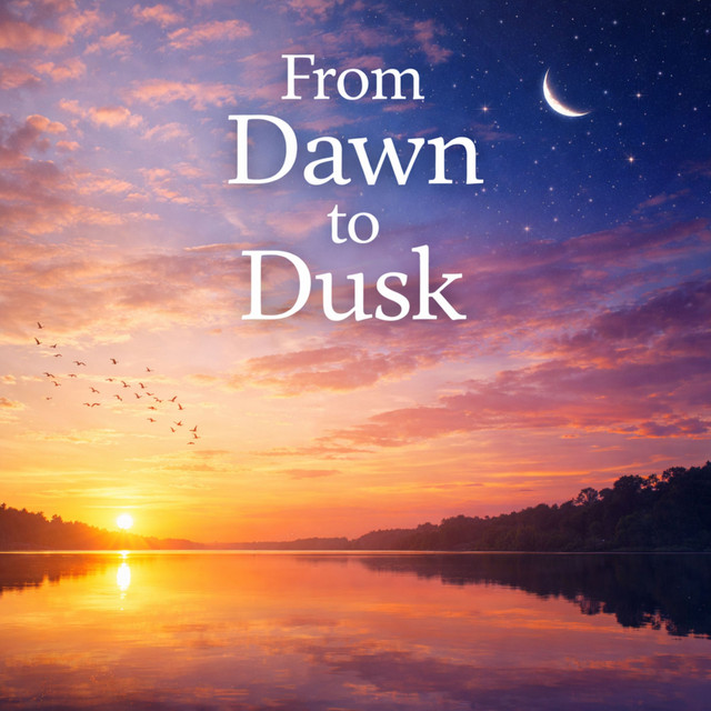 From Dawn to Dusk