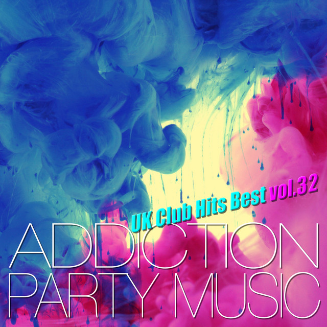 ADDICTION PARTY MUSIC vol.32 - パーティー中毒！最新UKクラブ・ヒット！ - Album by The ...