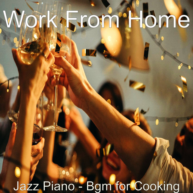 Jazz Piano - Bgm for Cooking - Album by Work from Home | Spotify