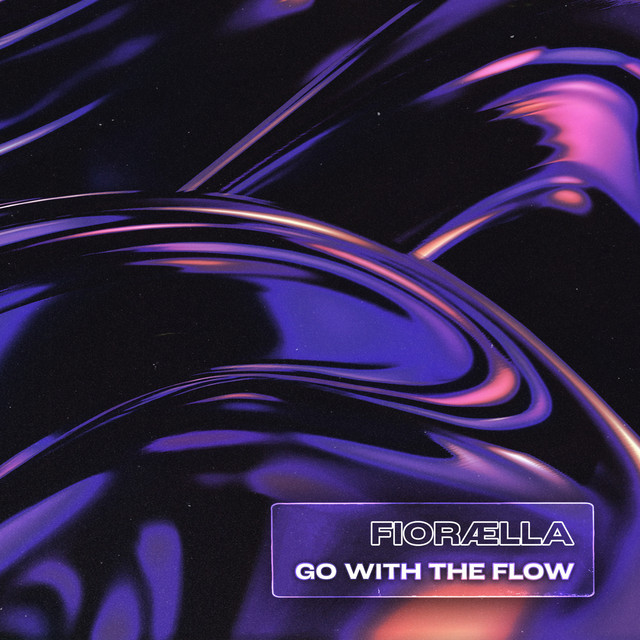 Go with the Flow - song and lyrics by FIORÆLLA | Spotify