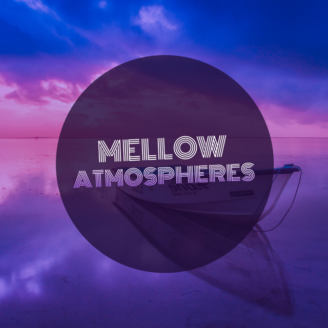 Mellow Atmospheres - Compilation by Various Artists | Spotify