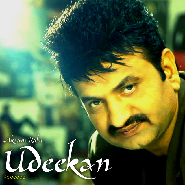 Udeekan (Reloaded) - Album by Akram Rahi | Spotify