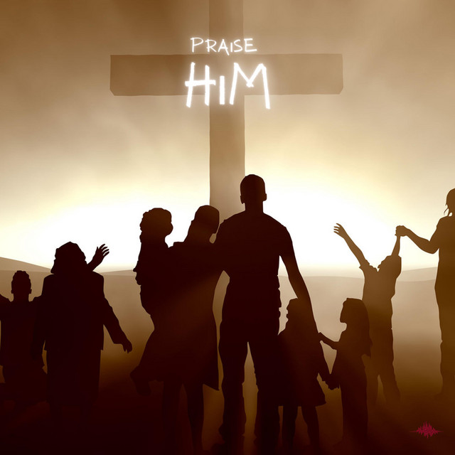 Praise Him