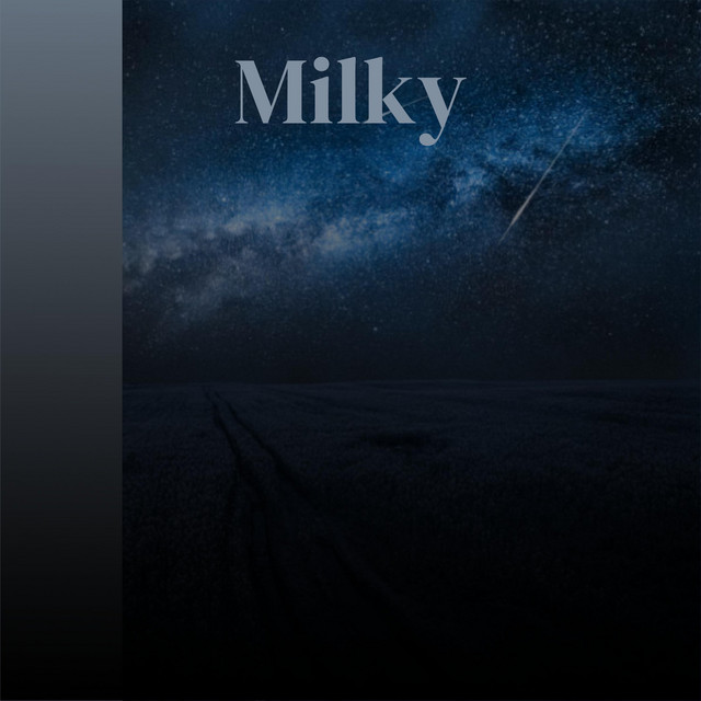 Milky - Compilation by Various Artists | Spotify