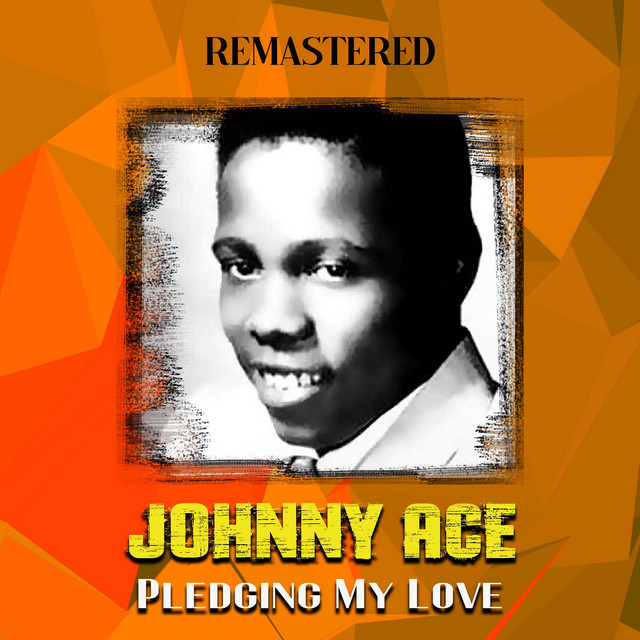 Pledging My Love (Remastered) - Album by Johnny Ace | Spotify