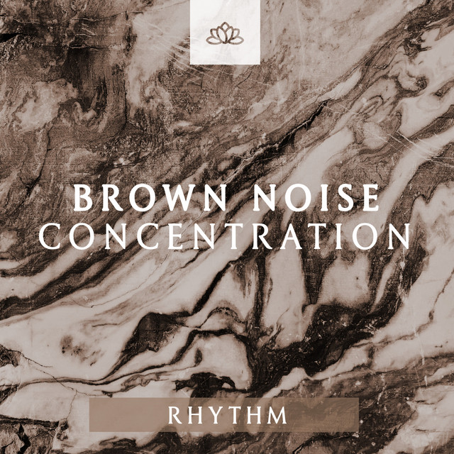 Brown Noise Concentration Rhythm - Compilation by Various Artists | Spotify