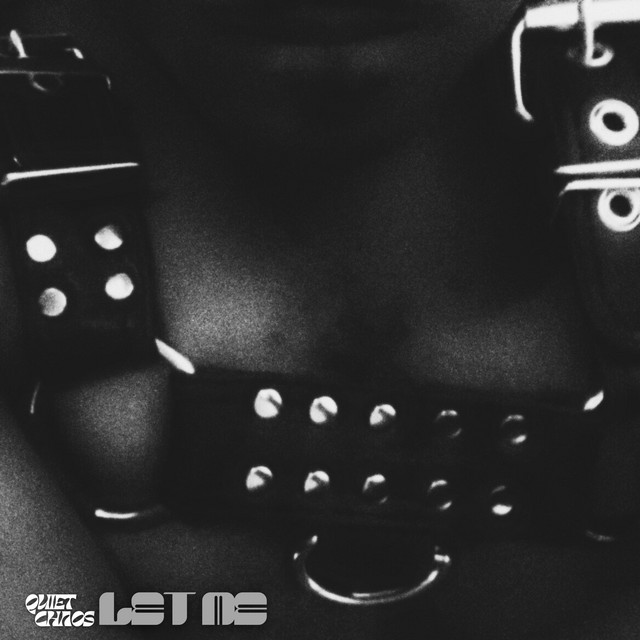 Quiet Chaos – Let Me