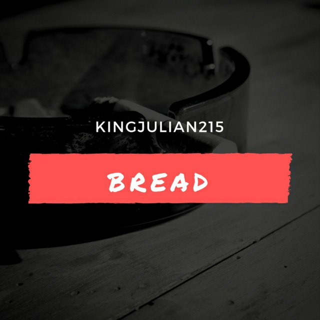 Bread - Single by kingjulian215 | Spotify
