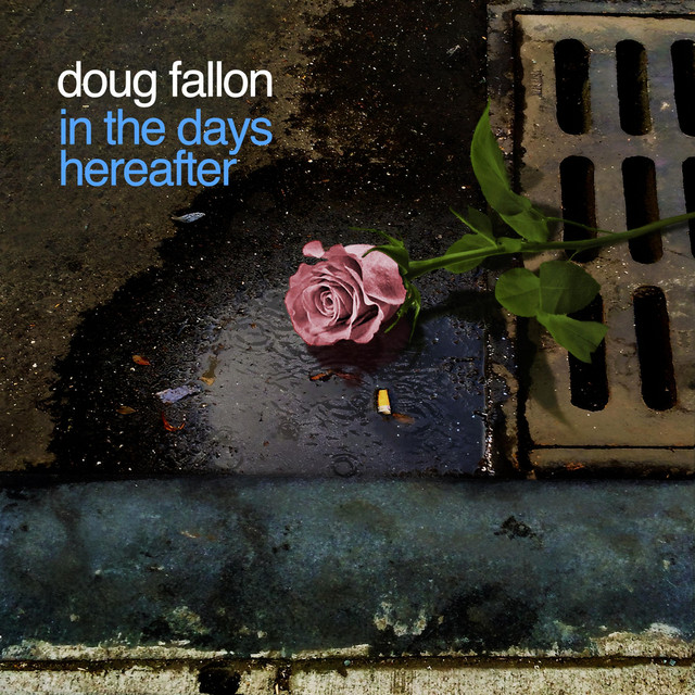 In the Days Hereafter - Album by Doug Fallon | Spotify