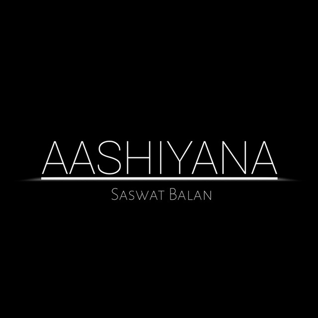 Aashiyana by Saswat Balan