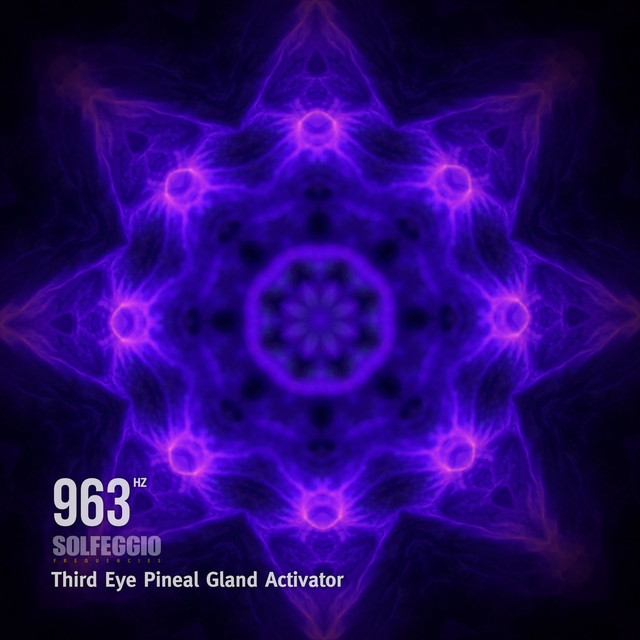 963 Hz Solfeggio Frequencies - Third Eye Pineal Gland Activator cover art