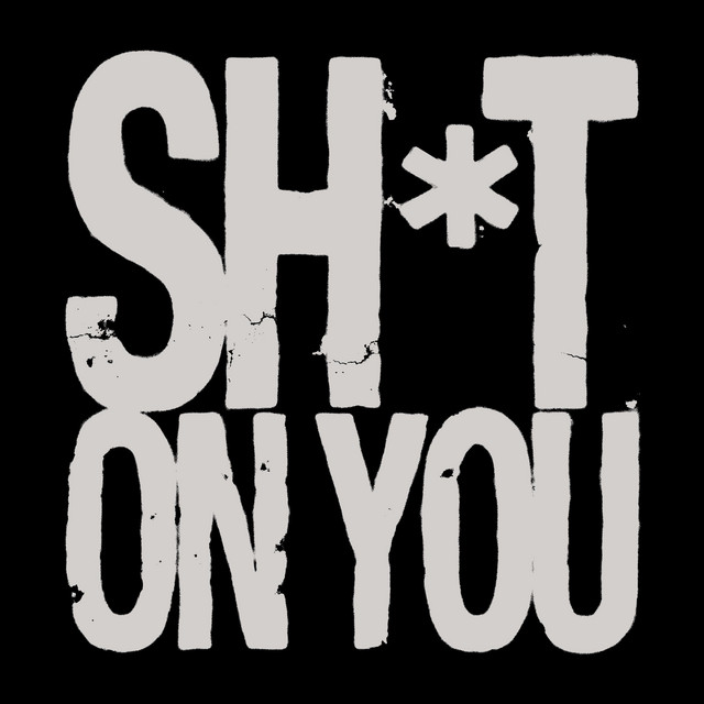 Shit On You