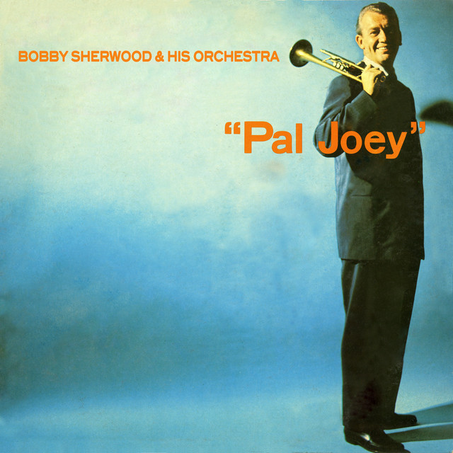 Pal Joey - Album by The Bobby Sherwood Orchestra | Spotify
