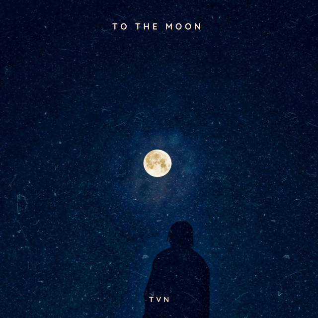 TO THE MOON - Single by TVN | Spotify